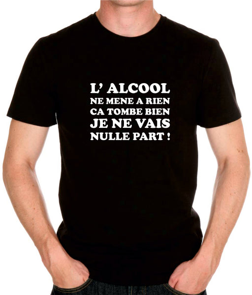 TEE SHIRT HUMOUR ALCOOL NE MENE NULLE PART - ADM-BOUTIQUE